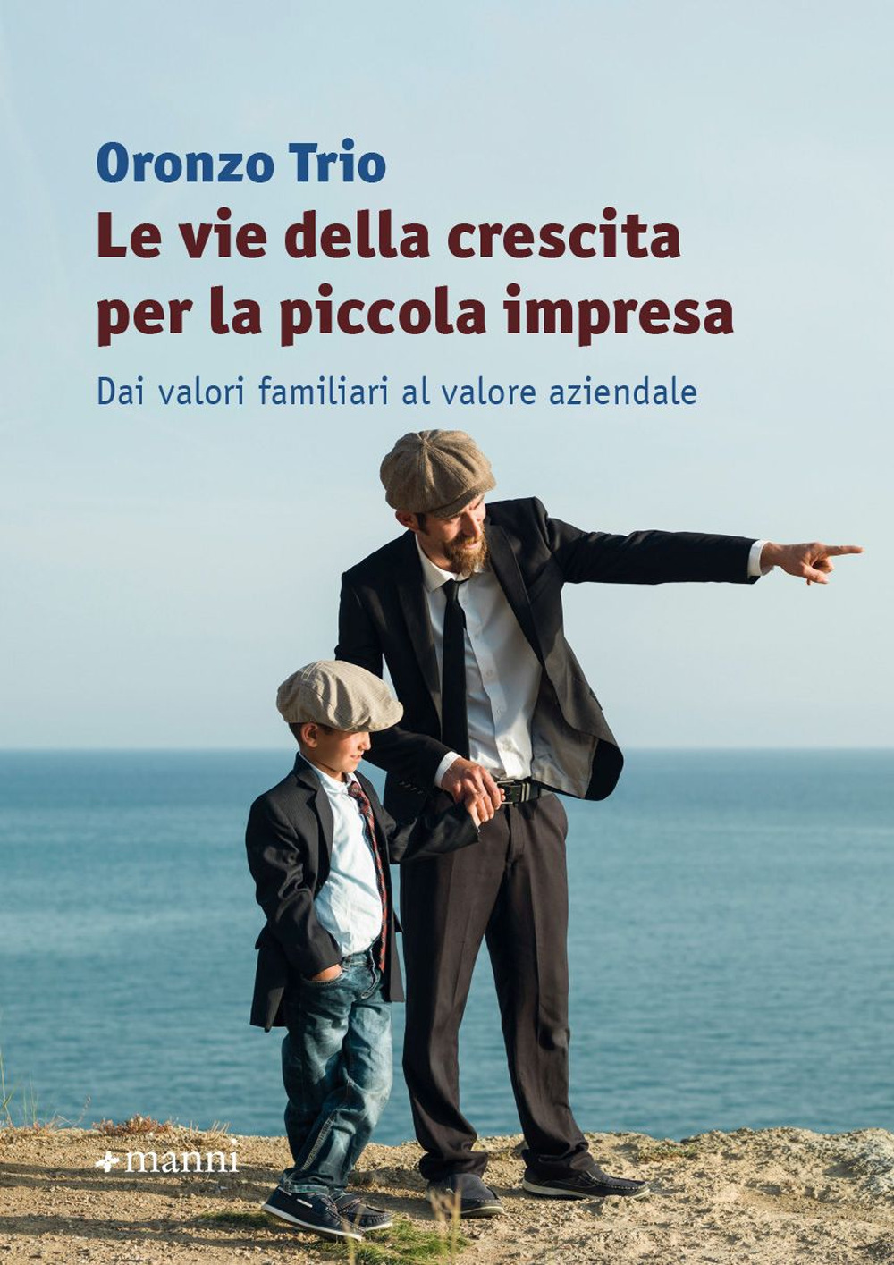 Le vie della crescita per la piccola impresa. Dai valori familiari al valore aziendale