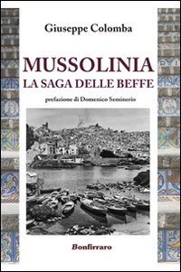 Mussolinia la saga delle beffe