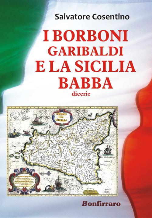 I Borboni, Garibaldi e la Sicilia babba