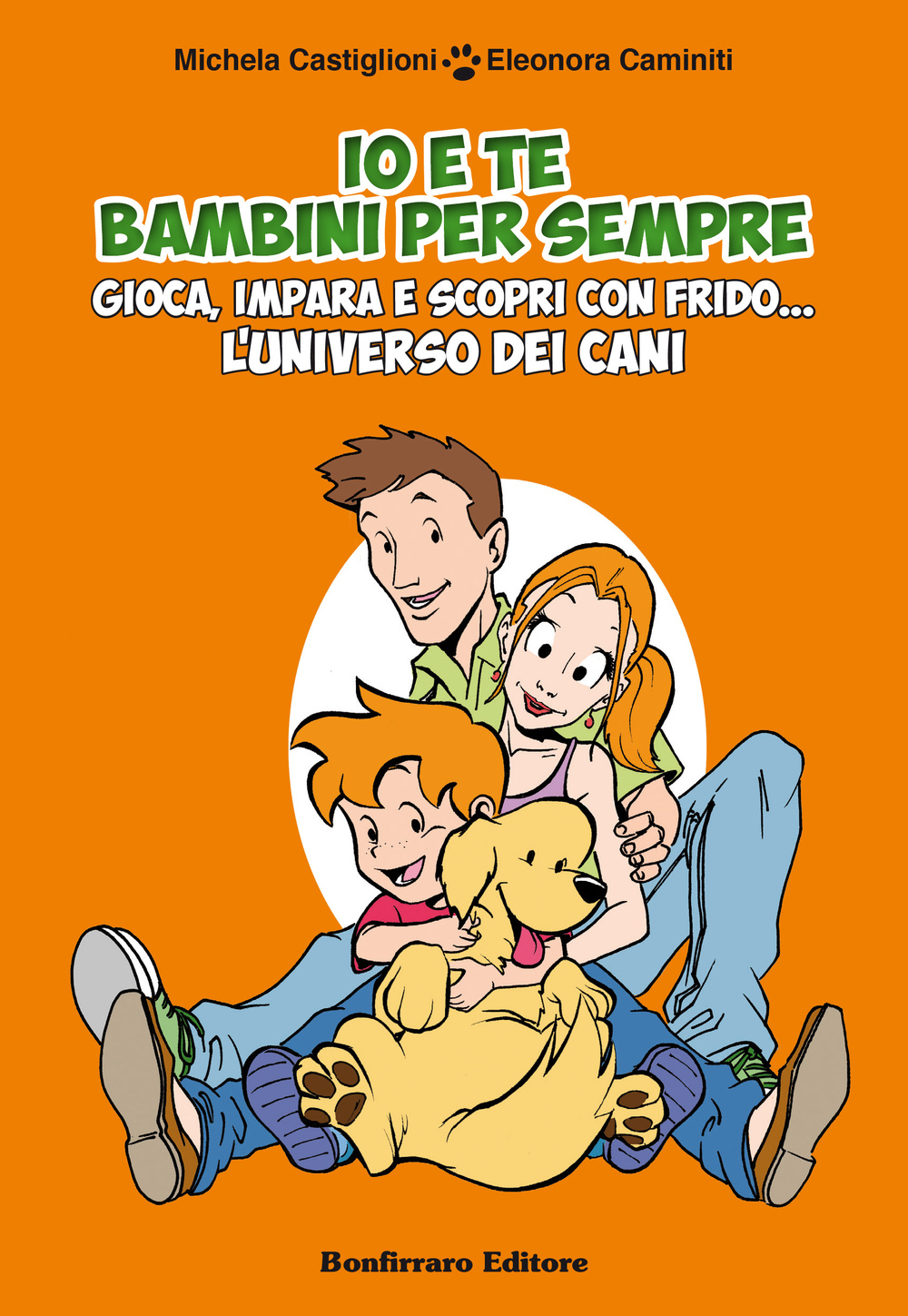 Io e te bambini per sempre. Gioca, impara e scopri con Frido... L'universo dei cani. Con gadget