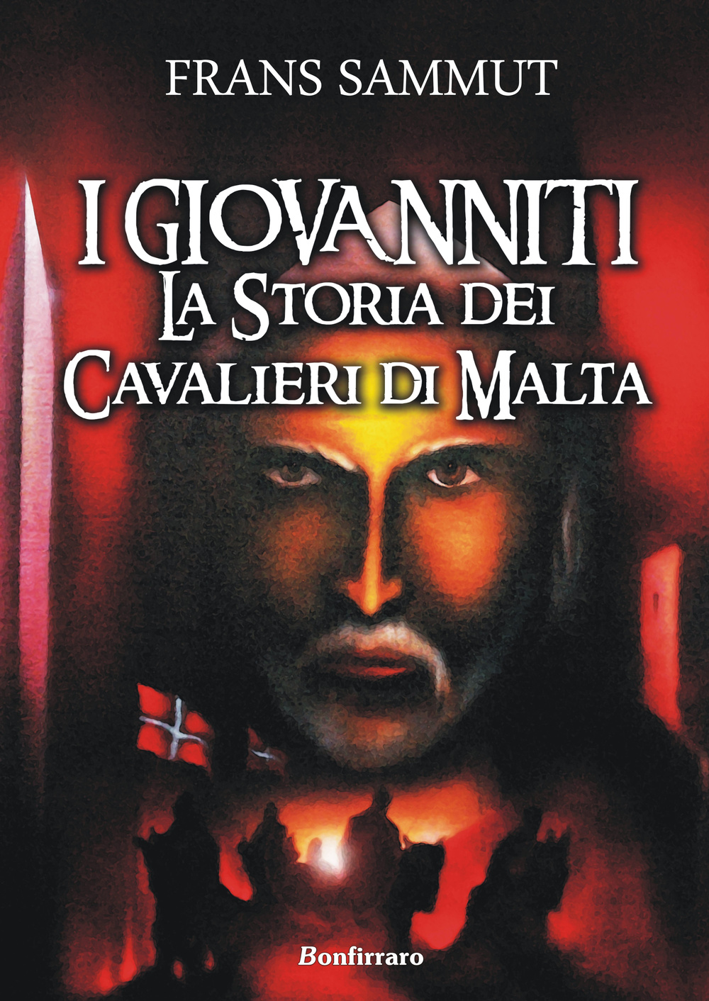 I Giovanniti. La storia dei cavalieri di Malta