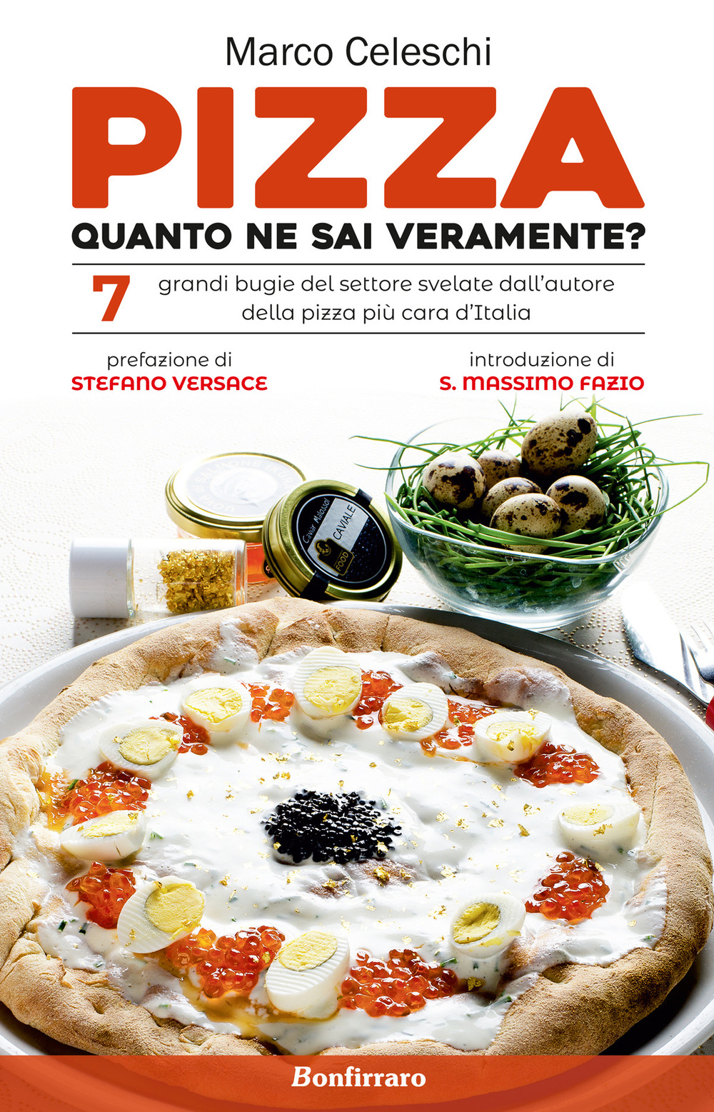 Pizza, quanto ne sai veramente? 7 grandi bugie svelate dall'autore della pizza più cara d'Italia