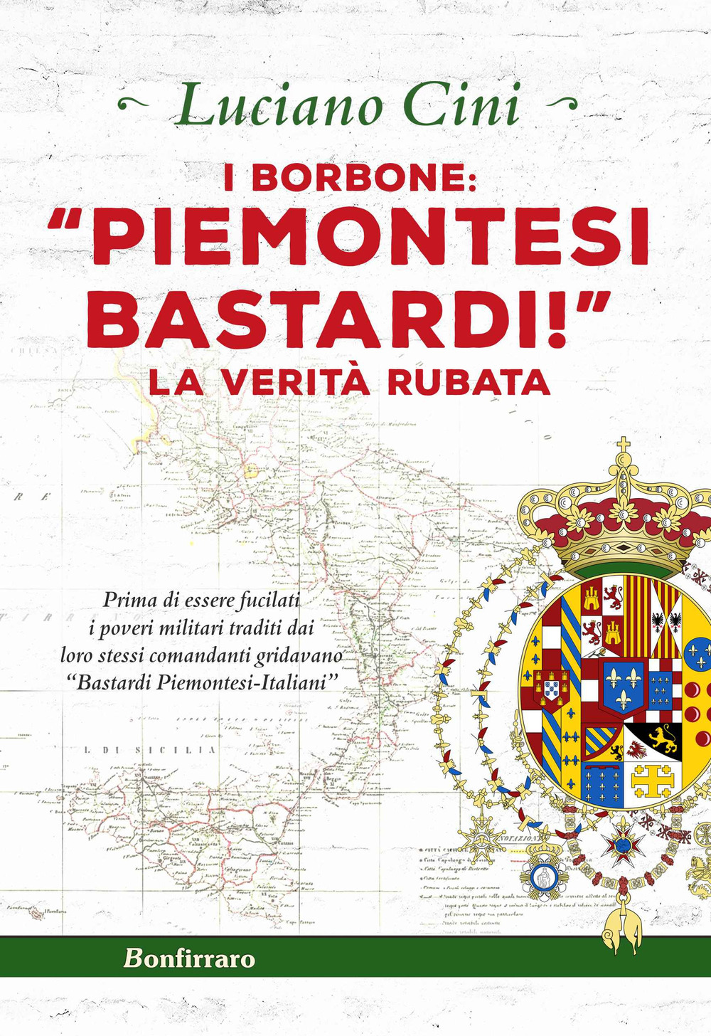 I Borbone: «Piemontesi bastardi!». La verità rubata