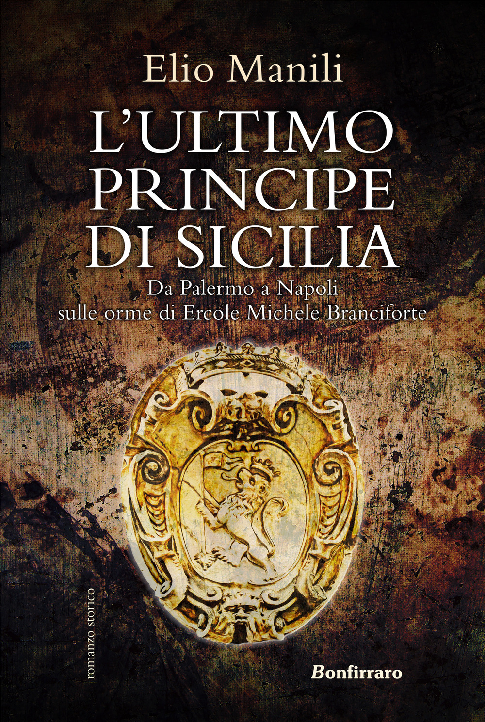 L'ultimo principe di Sicilia. Da Palermo a Napoli sulle orme di Ercole Michele Branciforte