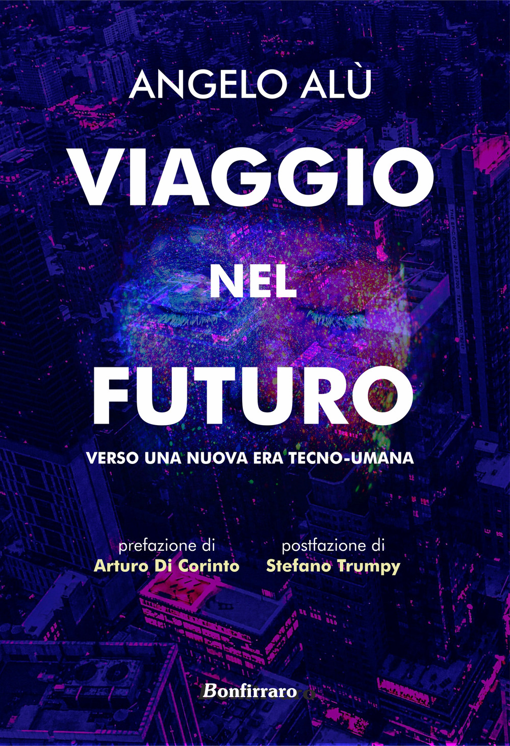 Viaggio nel futuro. Verso una nuova era tecno-umana