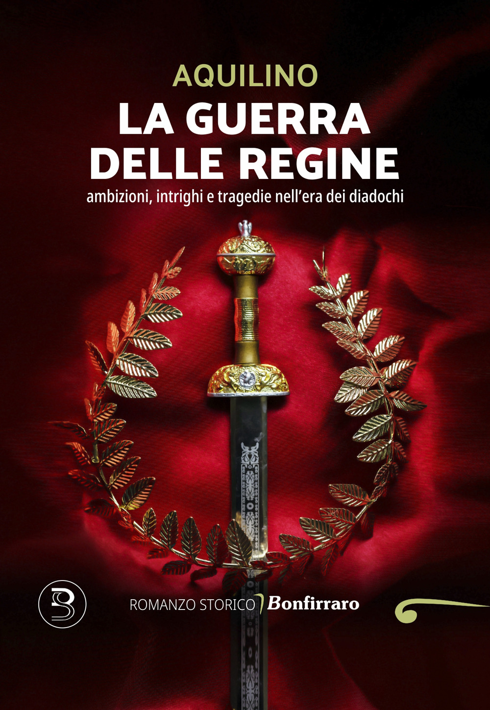 La guerra delle regine. Ambizioni, intrighi e tragedie nell'era dei diadochi