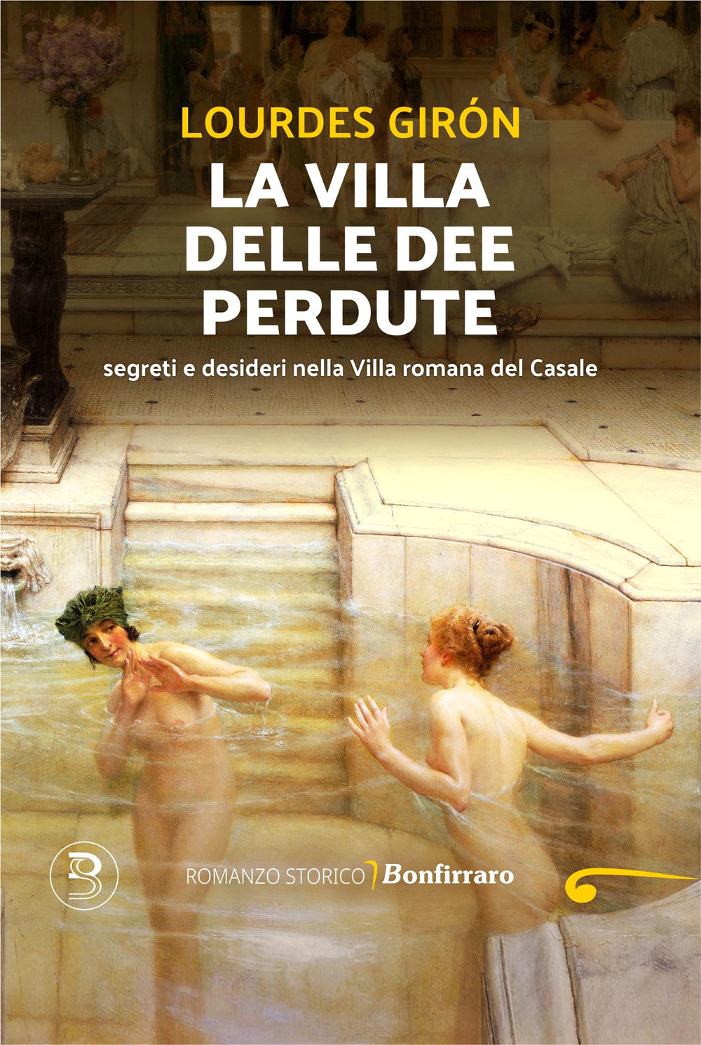 La villa delle dee perdute. Segreti e desideri nella Villa romana del Casale