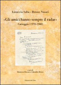 Gli amici hanno sempre il radar. Carteggio (1959-1980)