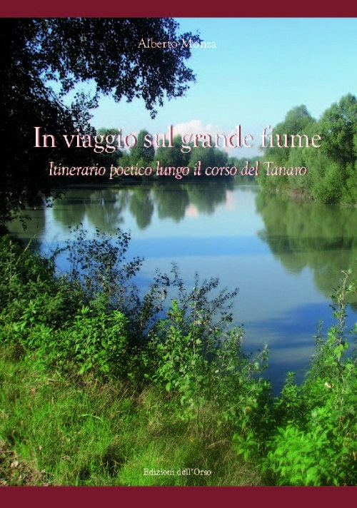 In viaggio sul grande fiume. Itinerario poetico lungo il corso del Tanaro