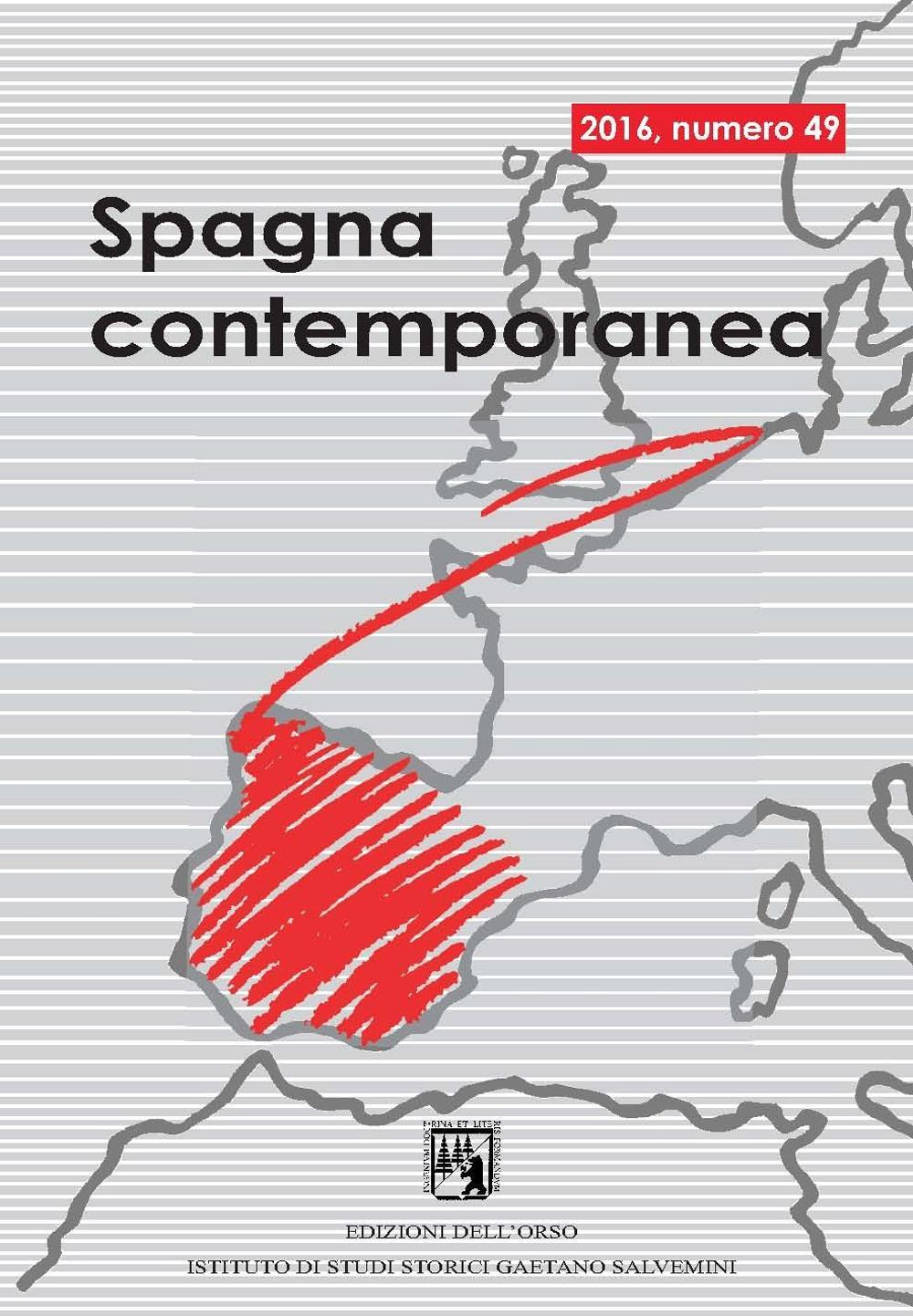 Spagna contemporanea. Semestrale di storia e bibliografia dell'Istituto di studi storici «Gaetano Salvemini» di Torino (2016). Ediz. multilingue. Vol. 49