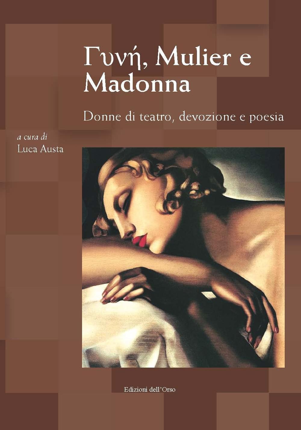 Gunhj, Mulier e Madonna. Donne di teatro, devozione e poesia. Atti del Convegno (Torino, 8-9 marzo 2016). Ediz. multilingue