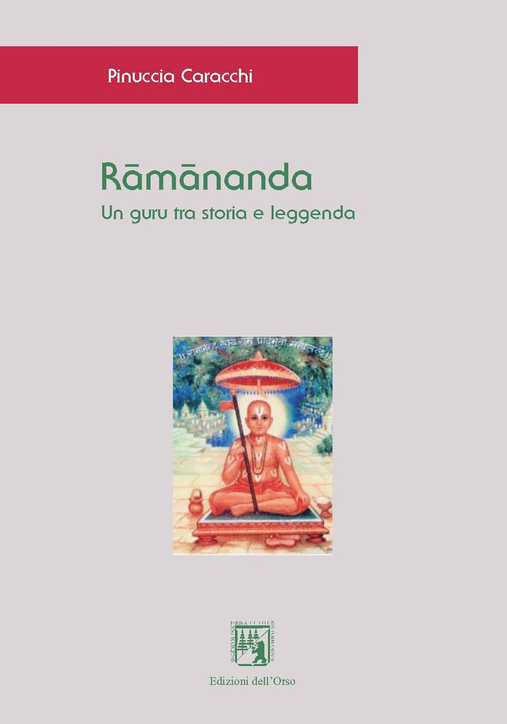 Râmânanda. Un guru tra storia e leggenda. Ediz. italiana, indonesiana e inglese