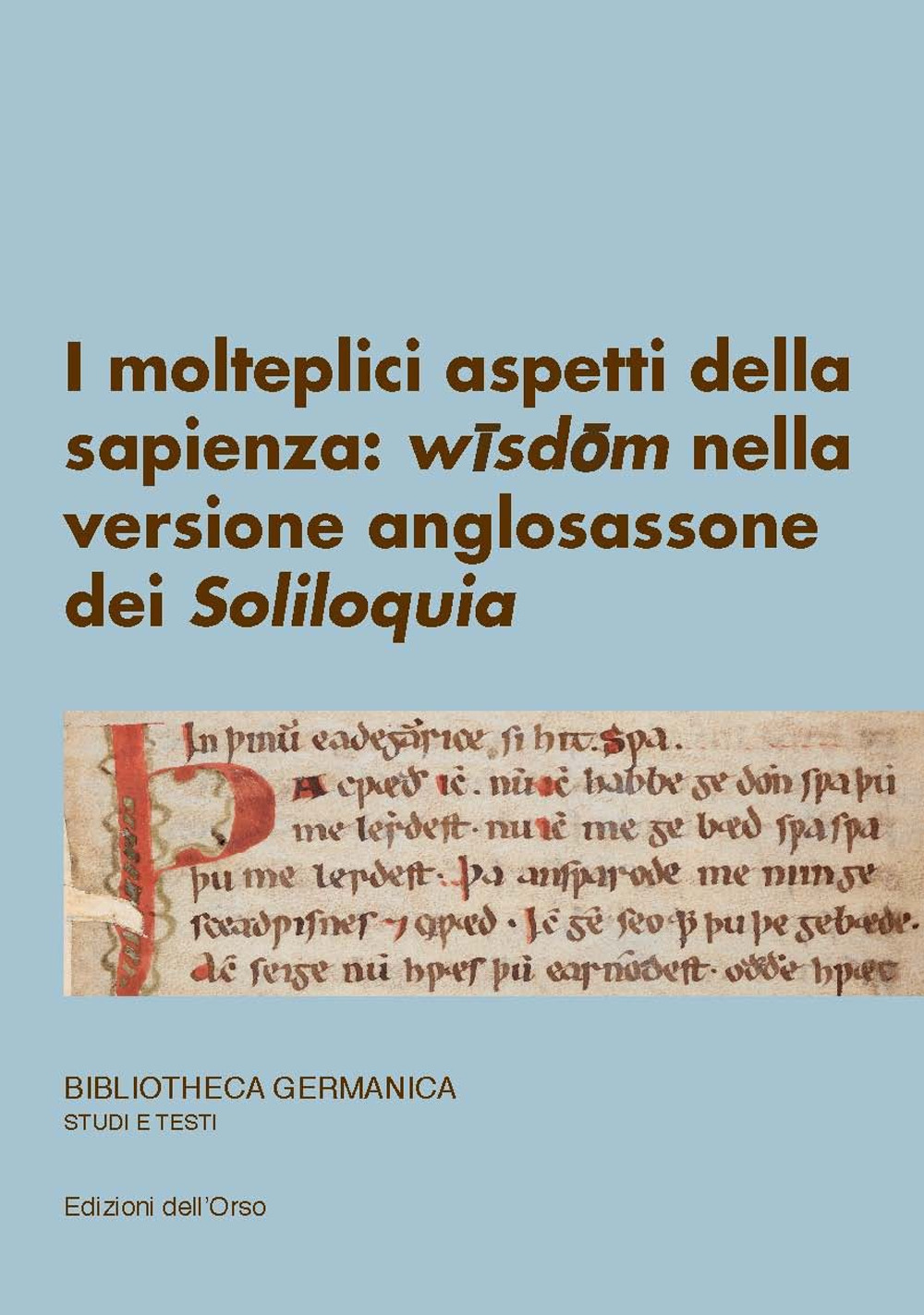 I molteplici aspetti della sapienza: wîsdôm nella versione anglosassone dei Soliloquia. Ediz. italiana e tedesca