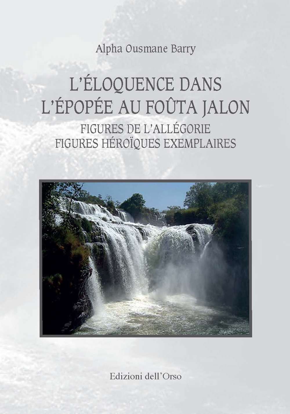 L'éloquence dans l'épopée au foûta jalon. Figures de l'allegorie figures héroïques exemplaires. Ediz. critica