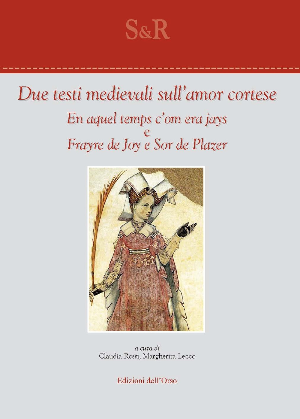 Due testi medievali sull'amor cortese. En aquel temps c'om era jays e Frayre de joy e sor de plazer. Ediz. provenzale e italiana