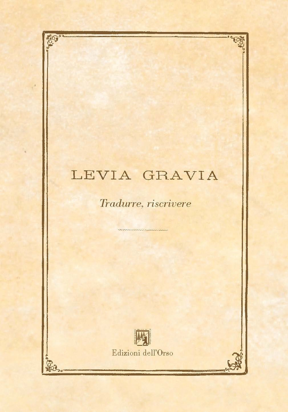 Levia gravia (2017). Vol. 19: Tradurre, riscrivere
