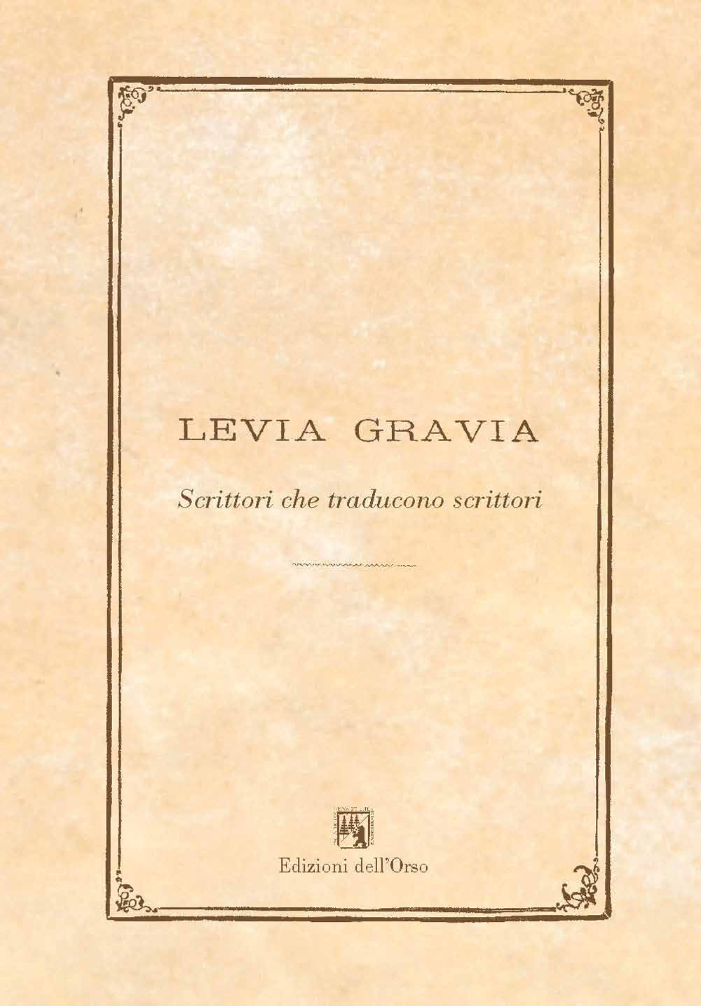 Levia gravia (2018). Vol. 20: Scrittori che traducono scrittori