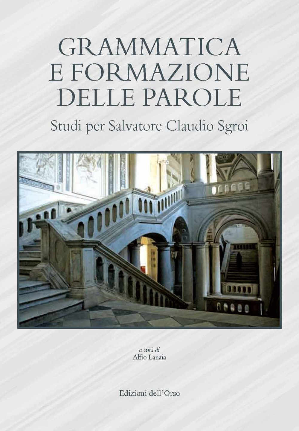 Grammatica e formazione delle parole. Studi per Salvatore Claudio Sgroi. Ediz. critica