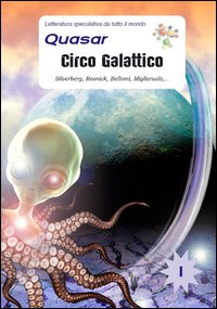 Circo galattico. Silverberg, Resnick, Bellomi, Miglieruolo,... 