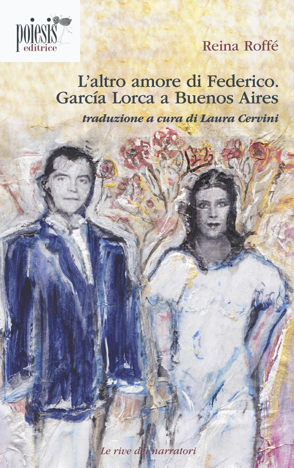L'altro amore di Federico. García Lorca a Buenos Aires