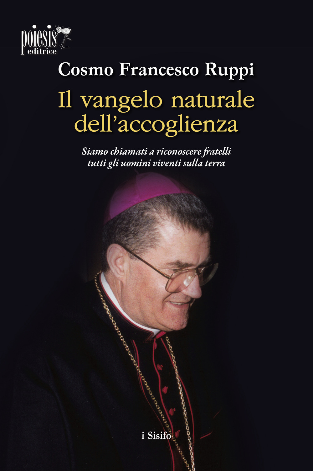 Il Vangelo naturale dell'accoglienza. Siamo chiamati a riconoscere fratelli tutti gli uomini viventi sulla terra