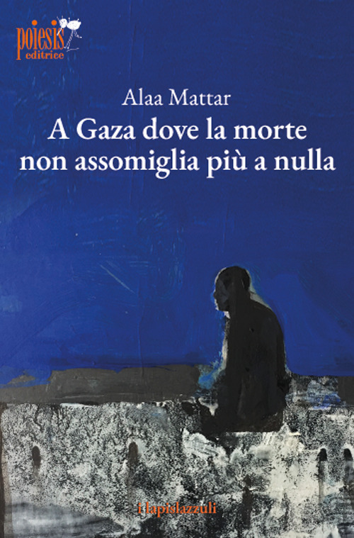 A Gaza dove la morte non assomiglia più a nulla