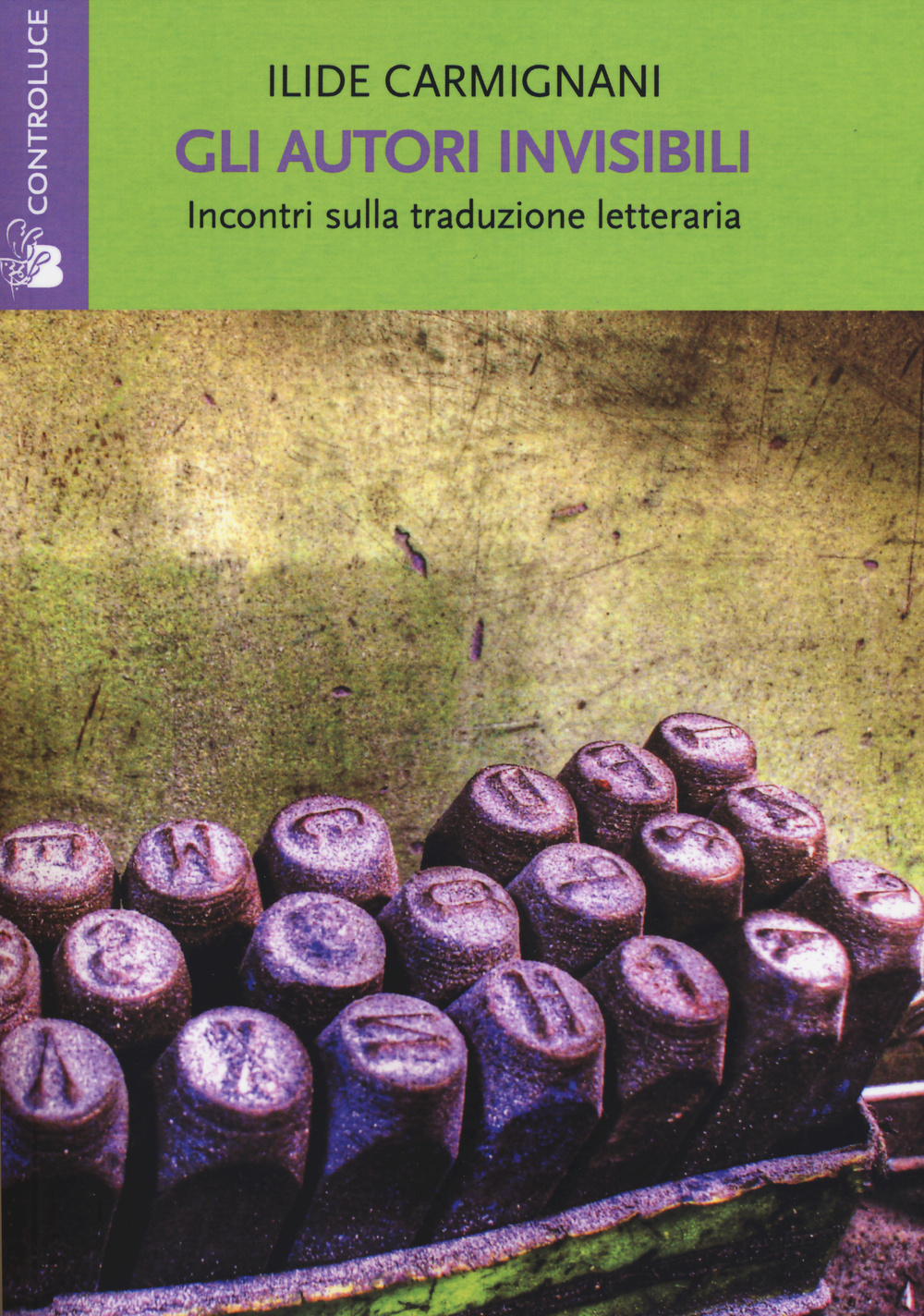 Gli autori invisibili. Incontri sulla traduzione letteraria