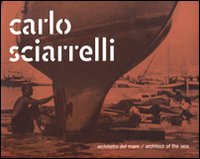 Carlo Sciarrelli. Architetto del mare-Architect of the sea. Ediz. bilingue