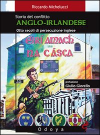 Storia del conflitto anglo-irlandese. Otto secoli di persecuzione inglese