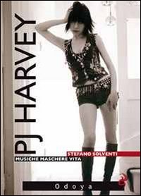 P. J. Harvey. Musiche. Maschere. Vita