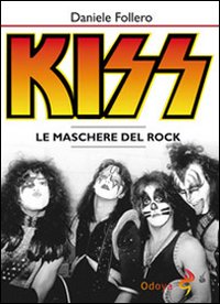 Kiss. Le maschere del rock