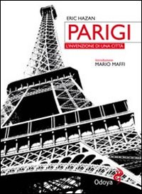 Parigi. L'invenzione di una città. Ediz. illustrata