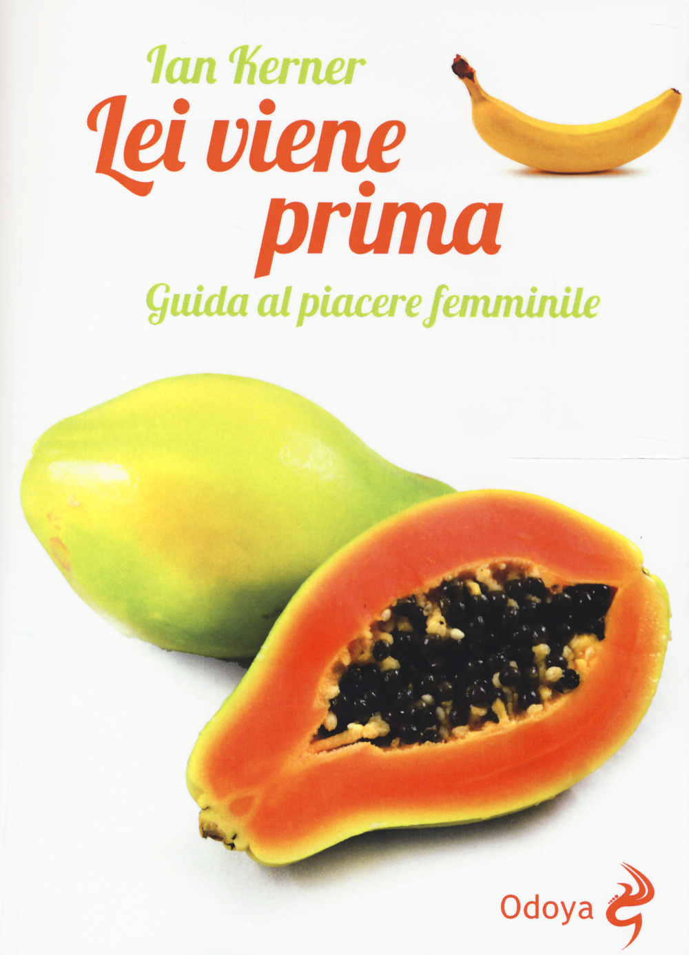 Lei viene prima. Guida al piacere femminile