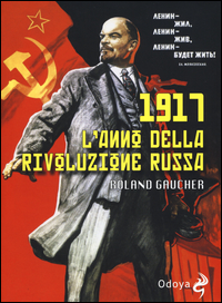 1917 L\'ANNO DELLA RIVOLUZIONE RUSSA di GAUCHER ROLAND