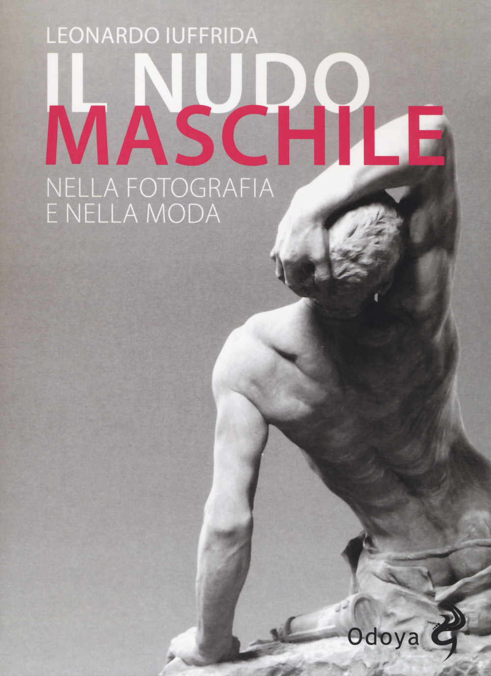 Il nudo maschile nella fotografia e nella moda. Ediz. illustrata
