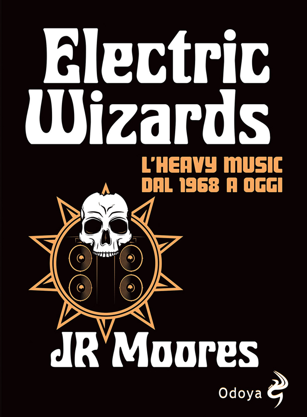 Electric Wizards. L'heavy music dal 1968 a oggi