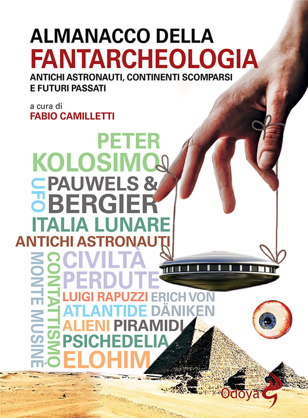 Almanacco della fantarcheologia. Antichi astronauti, continenti scomparsi e futuri passati