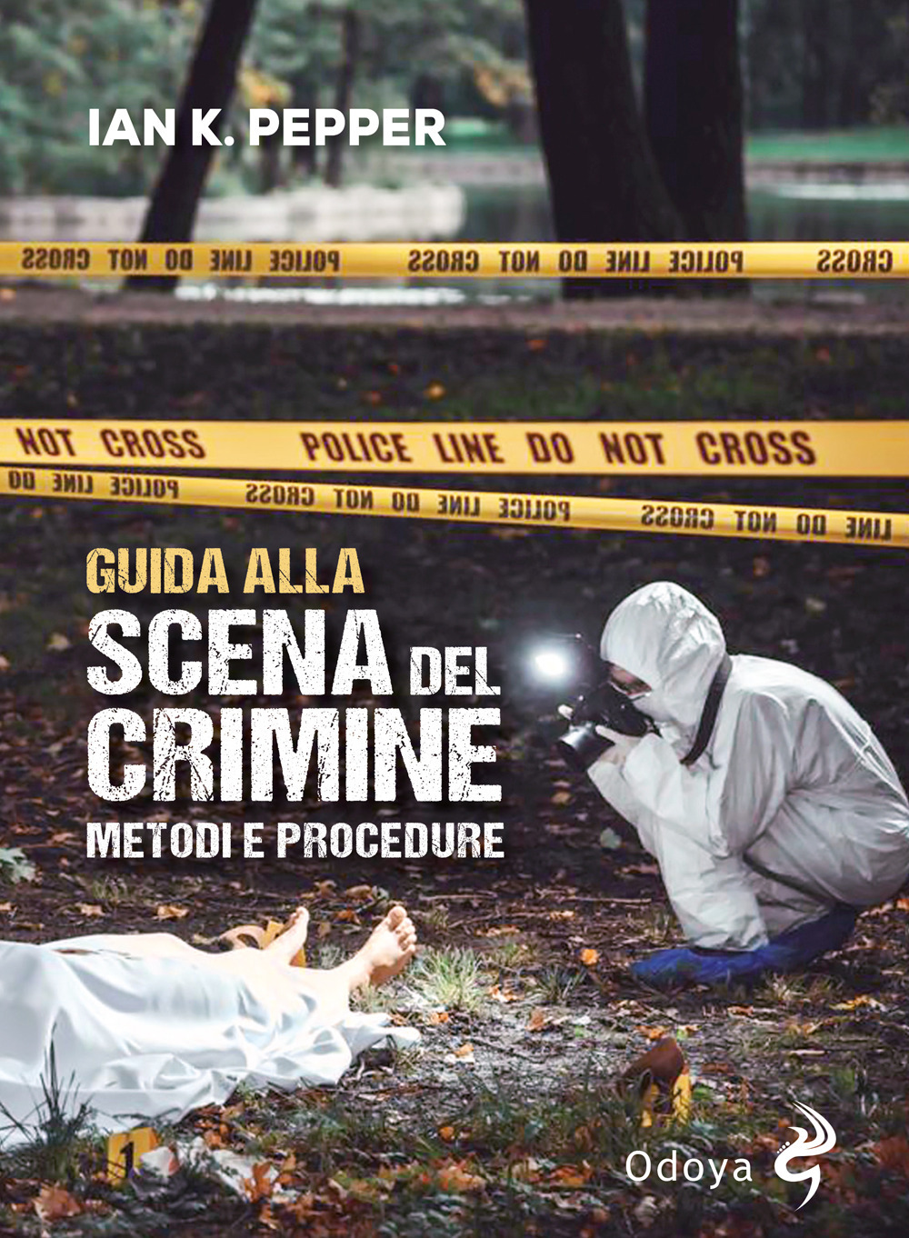Guida alla scena del crimine. Metodi e procedure. Nuova ediz.