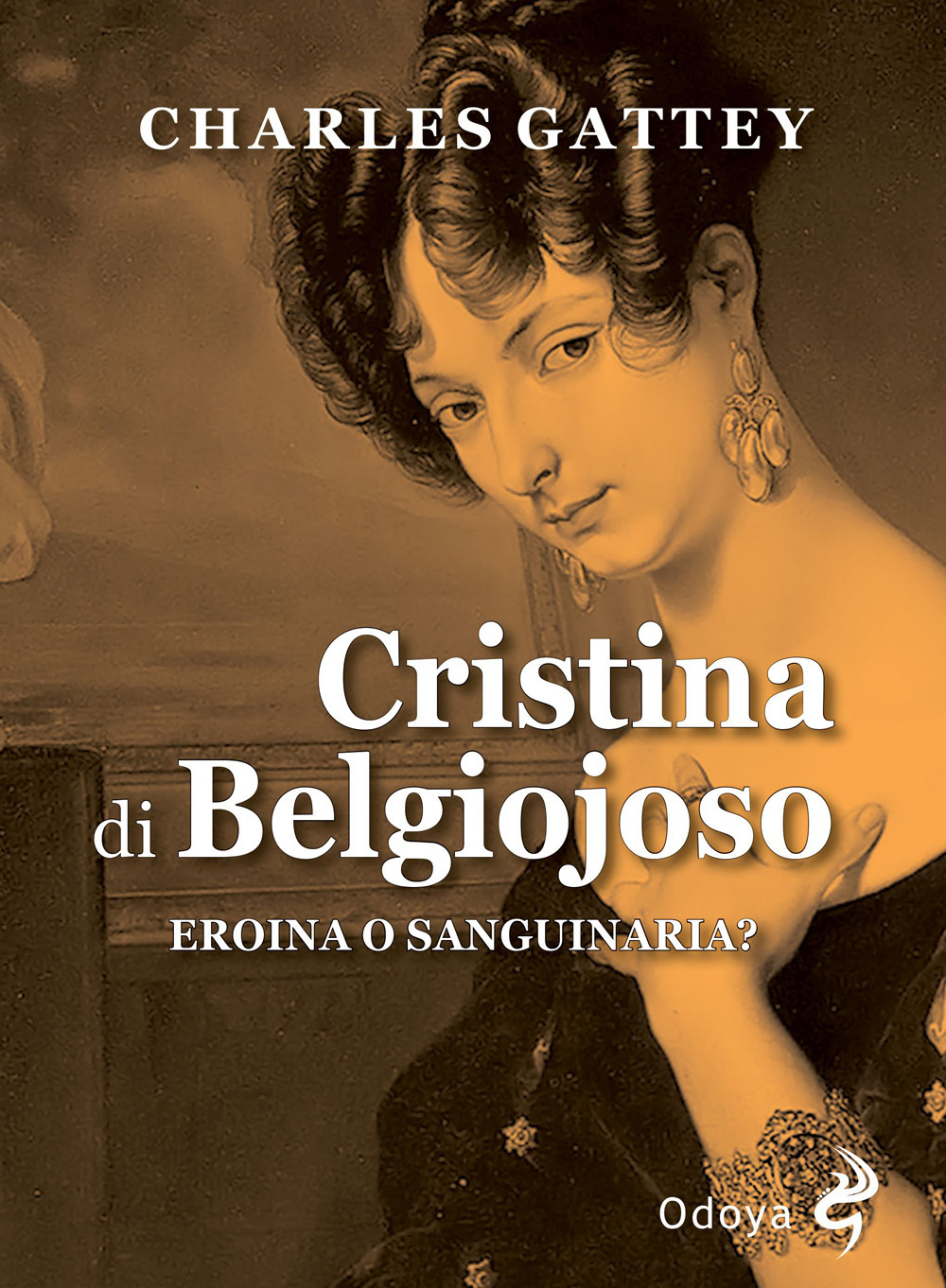 Cristina di Belgiojoso. Eroina o sanguinaria?