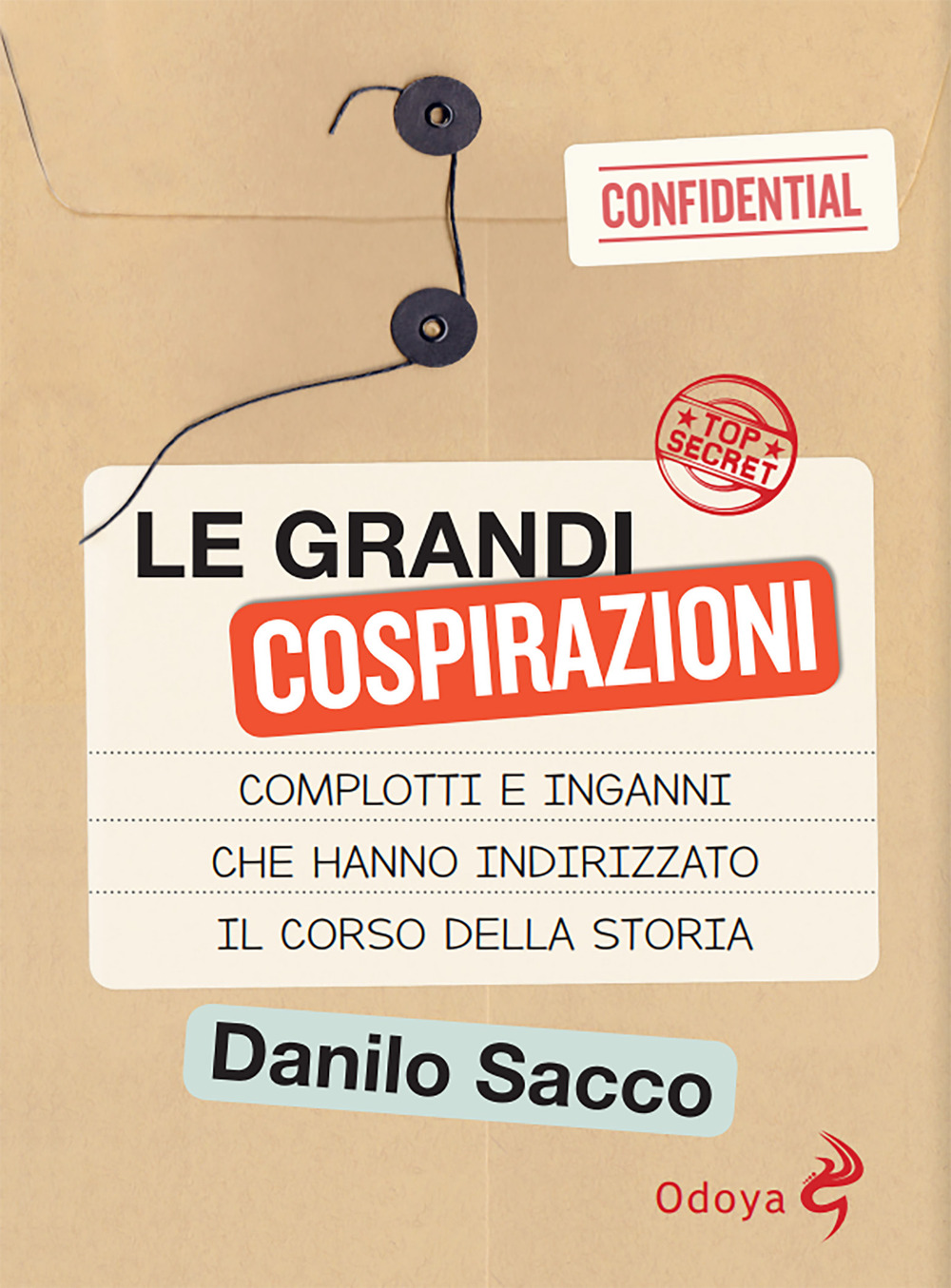 Le grandi cospirazioni. Complotti e inganni che hanno indirizzato il corso della storia. Nuova ediz.