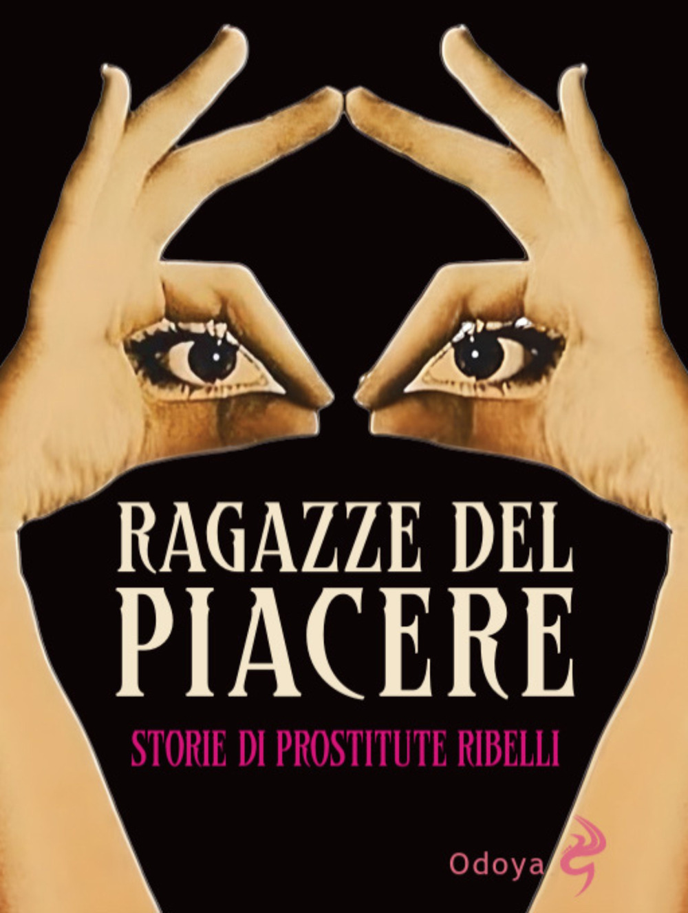 Ragazze del piacere. Storie di prostitute ribelli