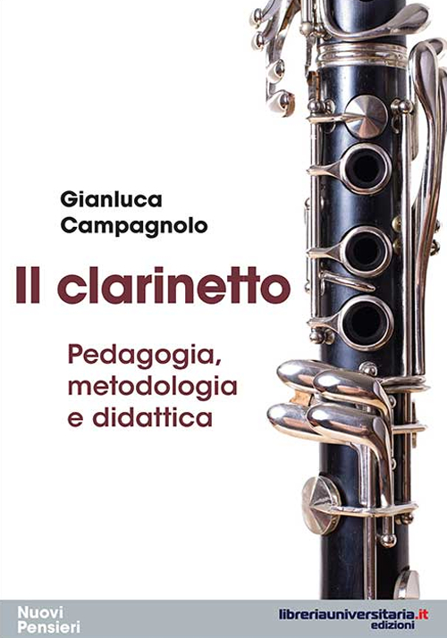 Il clarinetto. Pedagogia, metodologia e didattica