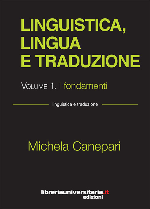 Linguistica, lingua e traduzione. Vol. 1: I fondamenti