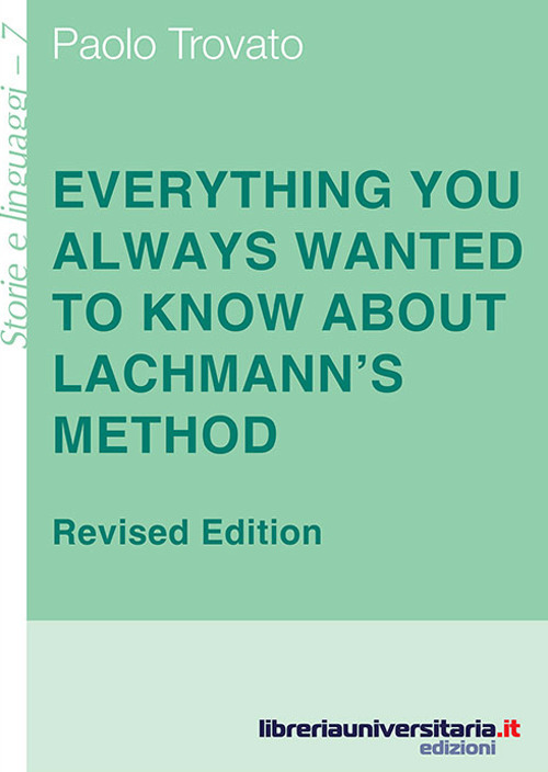 Everything you always wanted to know about Lachmann's method. A non-standard handbook of genealogical textual criticism in the age of post-structuralism, cladistics