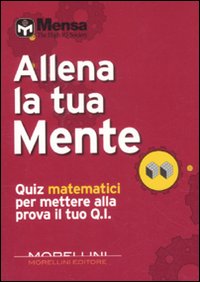 Allena la tua mente. Quiz matematici per mettere alla prova il tuo Q. I.