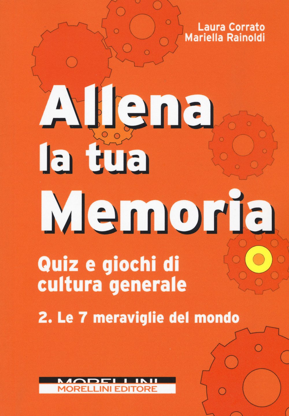 Allena la tua memoria. Quiz e giochi di cultura generale. Vol. 2: Le 7 meraviglie del mondo