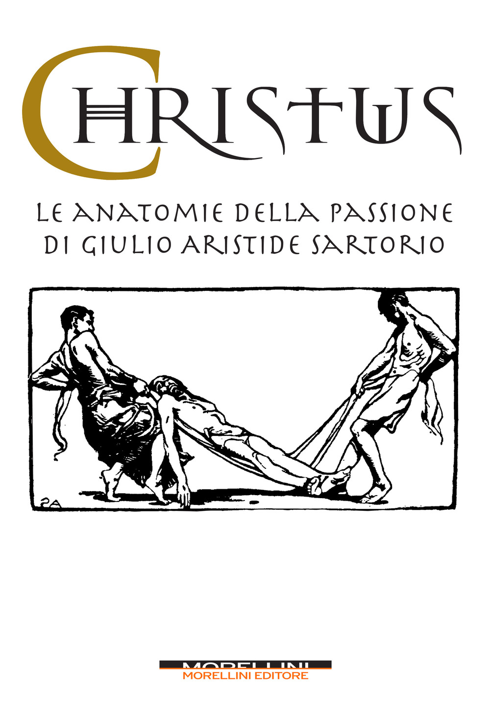 Christus. Le anatomie della passione di Giulio Aristide Sartorio. Ediz. illustrata