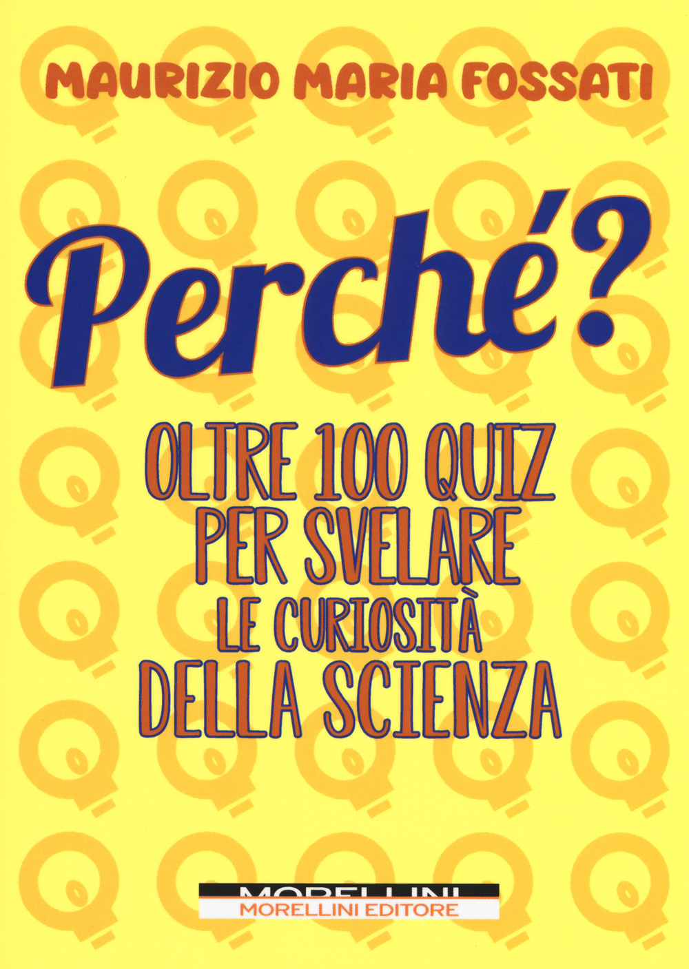 Perché? Oltre 100 quiz per svelare le curiosità della scienza