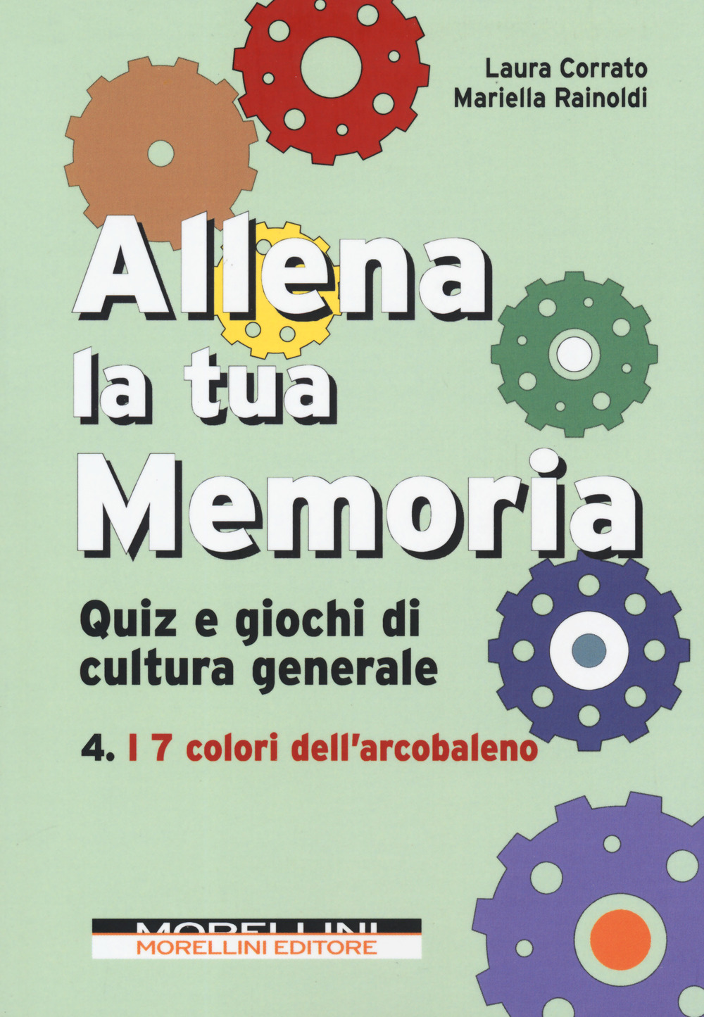 Allena la tua memoria. Quiz e giochi di cultura generale. Vol. 4: I 7 colori dell'arcobaleno