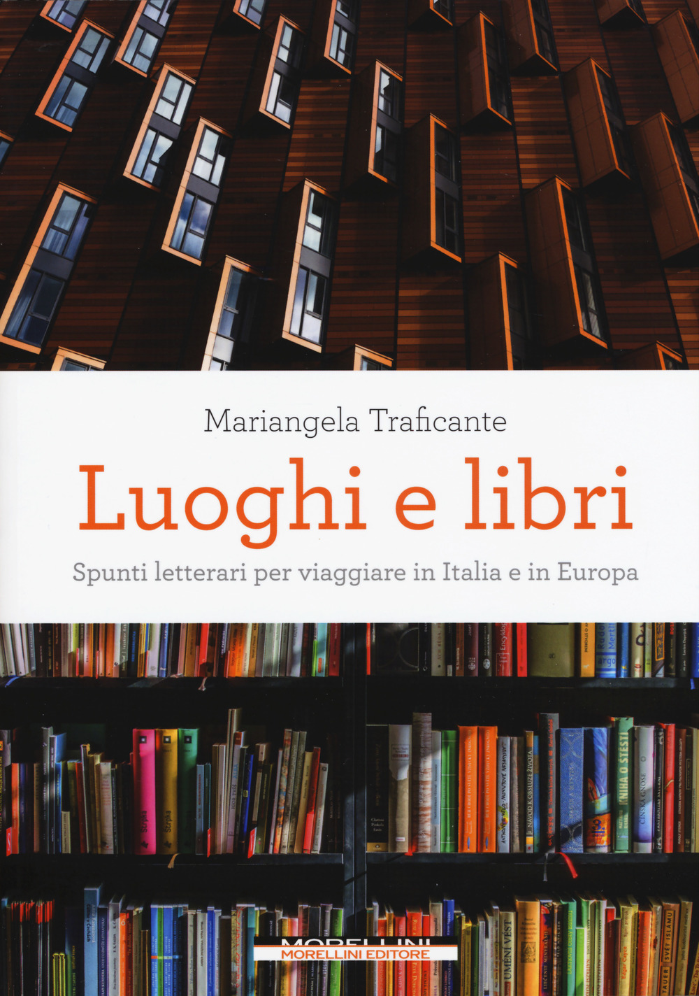 Luoghi e libri. Spunti letterari per viaggiare in Italia e in Europa